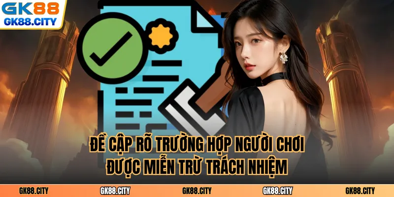 Đề cập rõ trường hợp người chơi được miễn trừ trách nhiệm