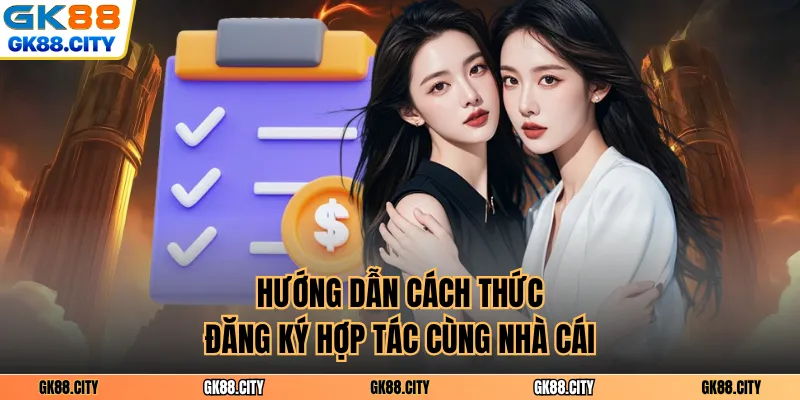 Hướng dẫn cách thức đăng ký hợp tác cùng nhà cái