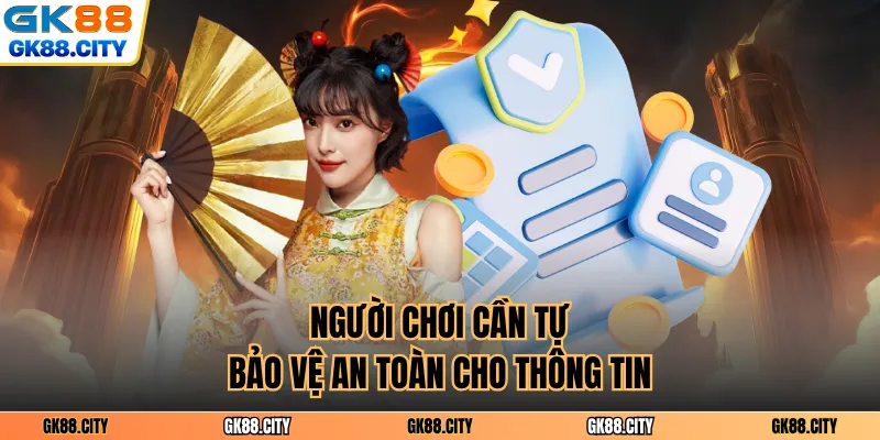 Người chơi cần tự bảo vệ an toàn cho thông tin
